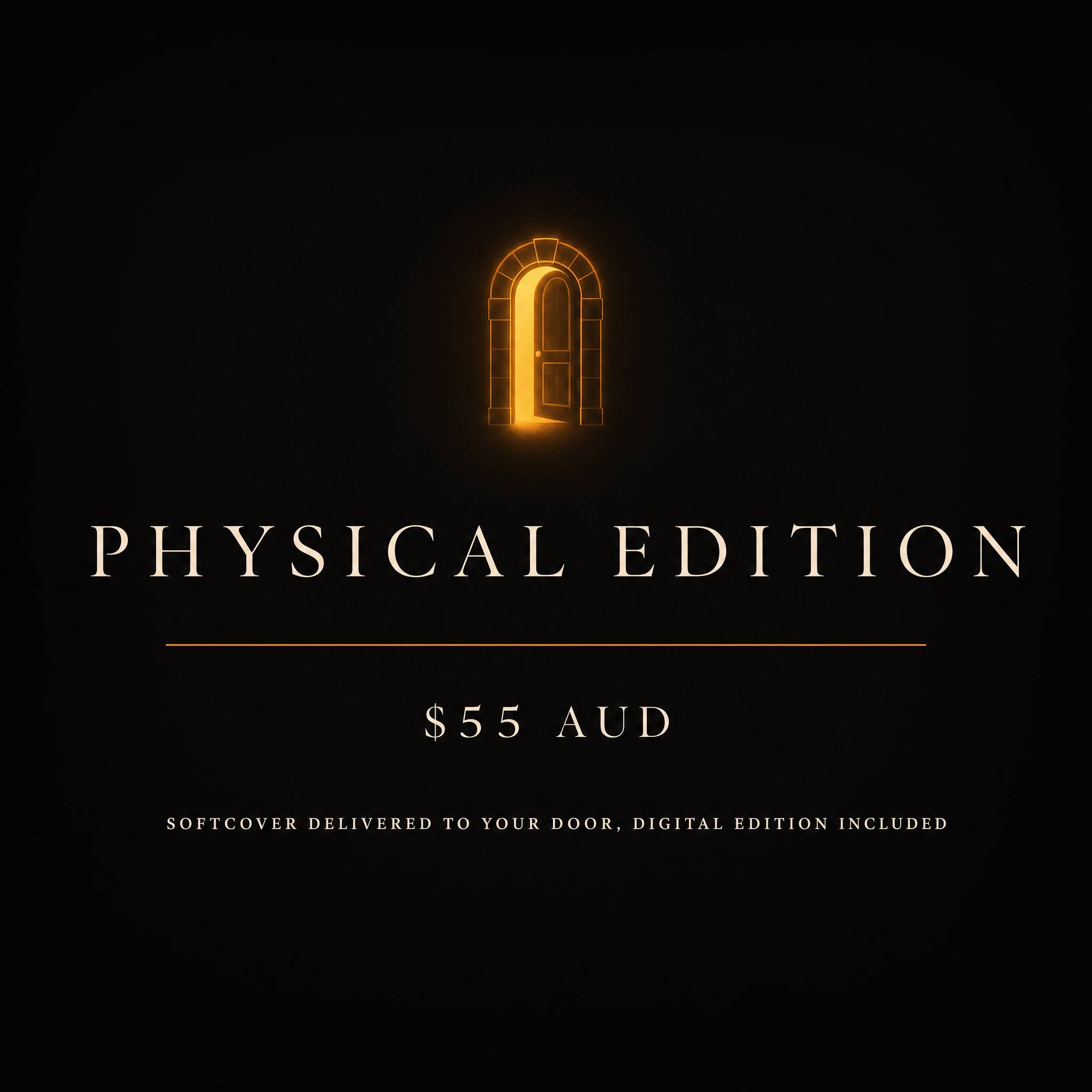 Physical Edition, 55 Australian dollars. Softcover delivered to your door, Digital Edition included.